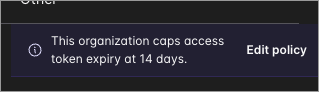 The banner on the Access Tokens tab stating that the organization caps access token expiry at 14 days, with an Edit policy link.