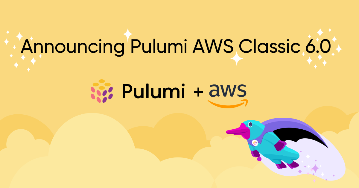 Announcing 6.0 of the Pulumi AWS Classic Provider