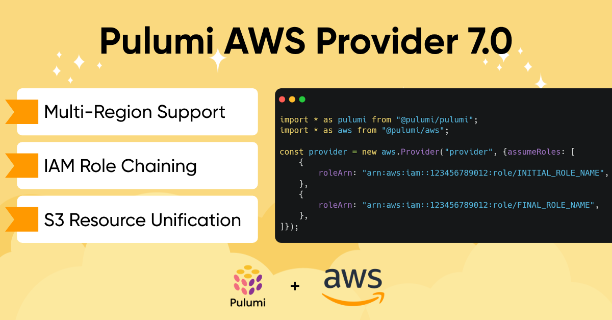 Pulumi AWS Provider 7.0: Multi-Region Support, IAM Role Chaining, and S3 Resource Simplification