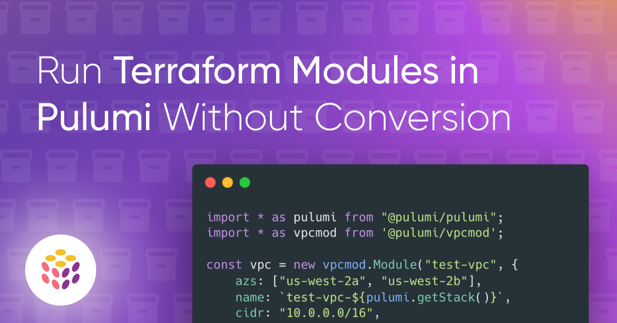 New: Use Terraform Modules in Pulumi Without Conversion