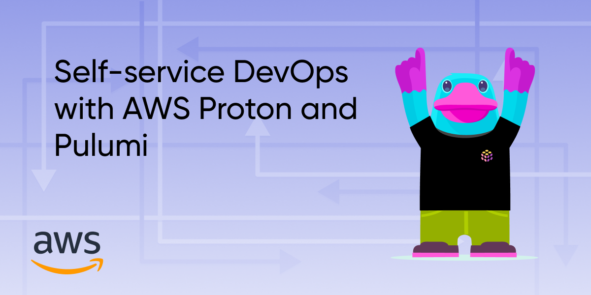 Self-service DevOps with AWS Proton and Pulumi