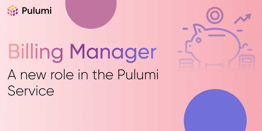 Introducing Billing Managers: A new role in the Pulumi Service