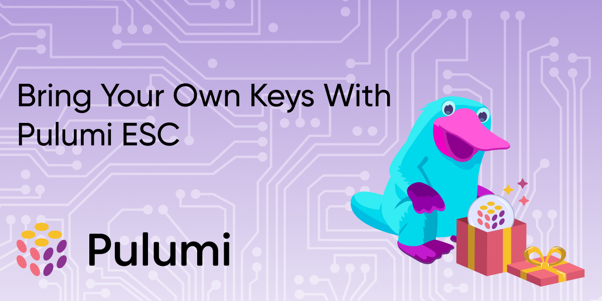 Bring Your Own Keys With Pulumi ESC