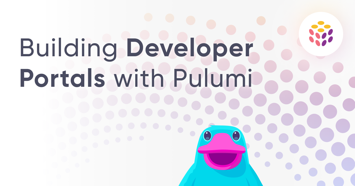 Build The Best Developer Portal with Pulumi Templates