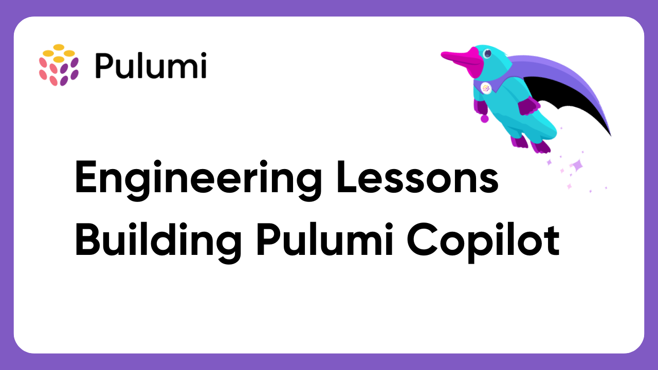 AI Engineering Lessons from Building Pulumi Copilot