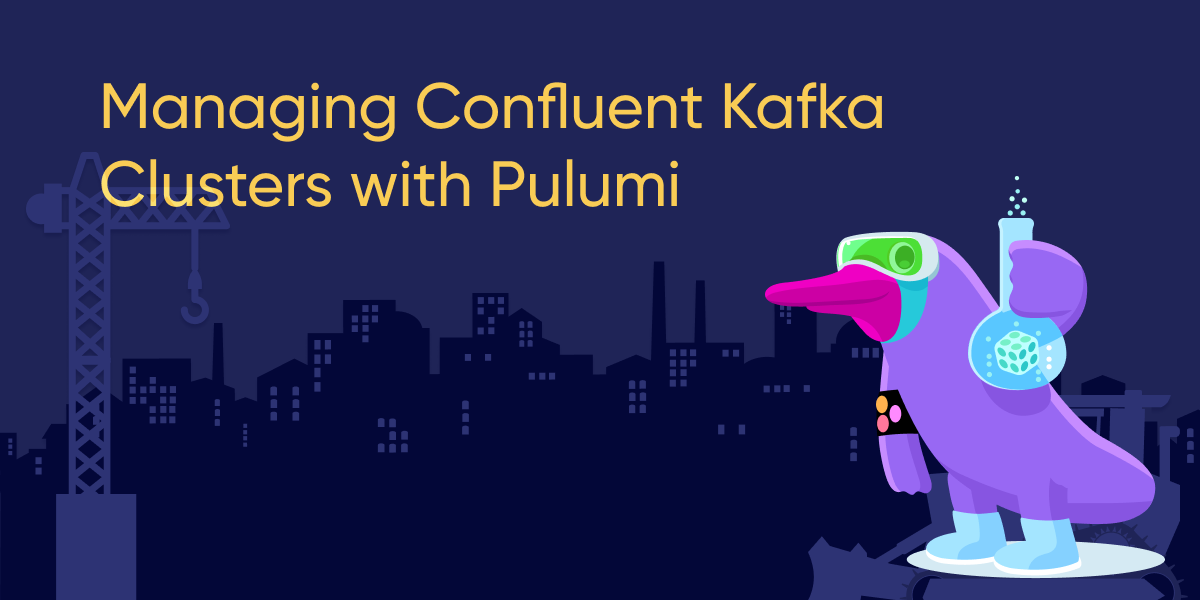 How to Manage Kafka Clusters in Confluent Cloud with Pulumi