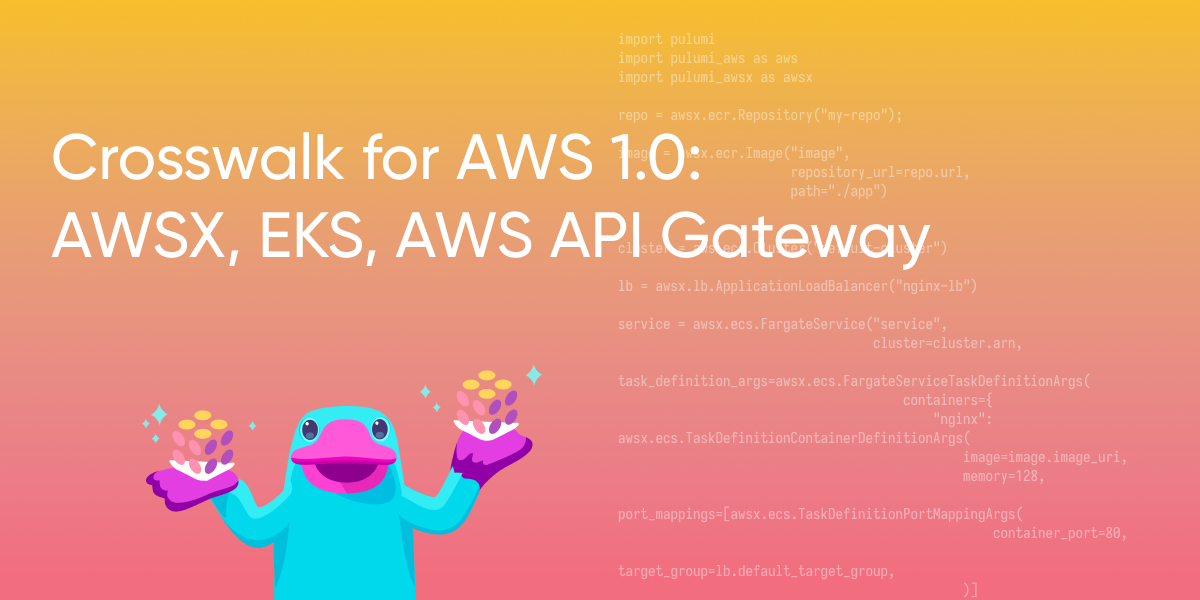 Pulumi Crosswalk for AWS 1.0: AWSX, EKS, and AWS API Gateway