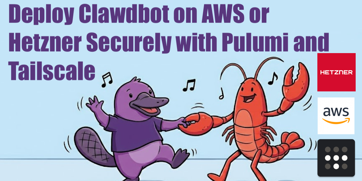 Deploy Clawdbot on AWS or Hetzner Securely with Pulumi and Tailscale