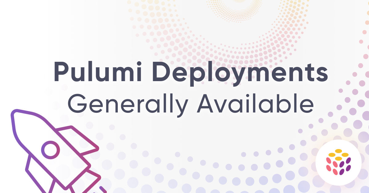 Pulumi Deployments is Generally Available: Scale Your Infrastructure, Not Your Headcount