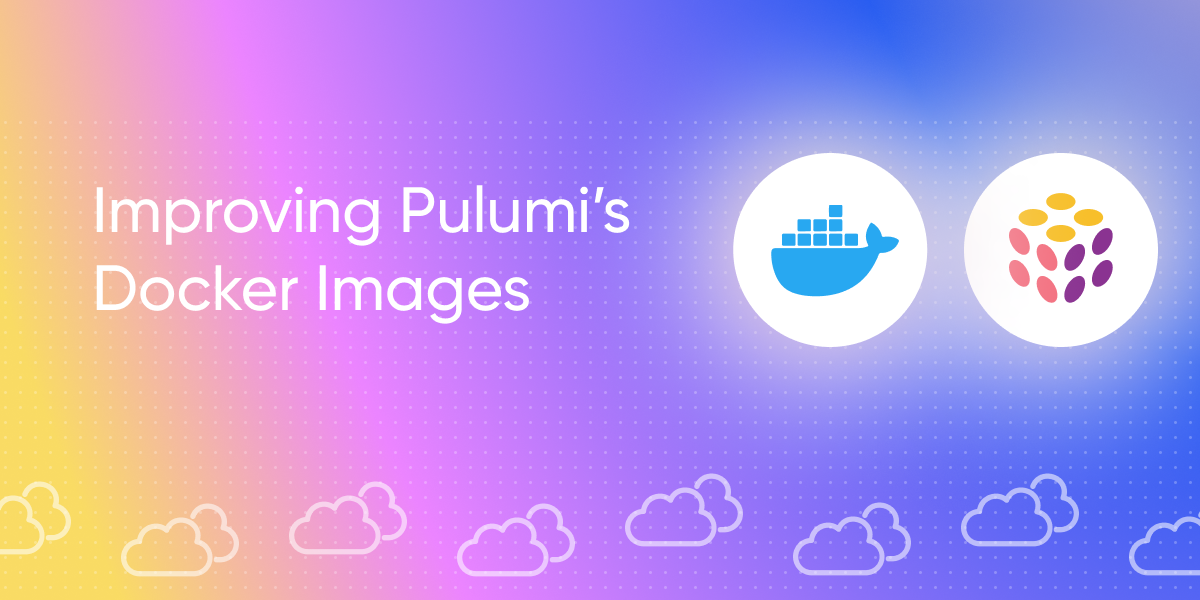 Improving Pulumi’s Docker Images