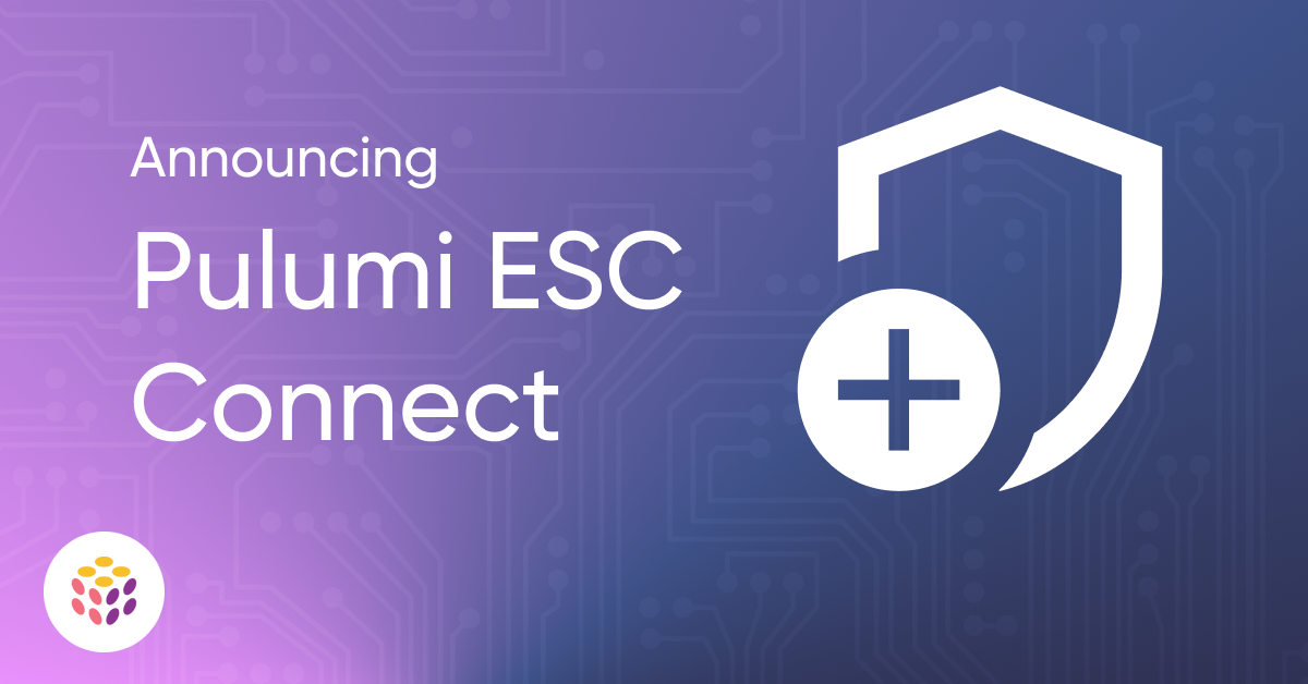 Introducing ESC Connect: Integrate Any Secret Source with Pulumi ESC