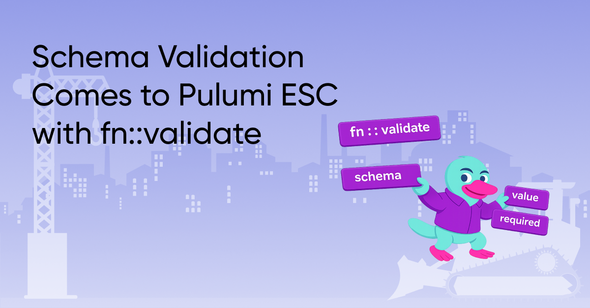 Schema Validation Comes to Pulumi ESC with fn::validate