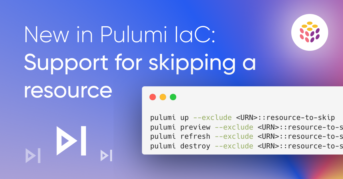 New in Pulumi IaC: Support for skipping a resource