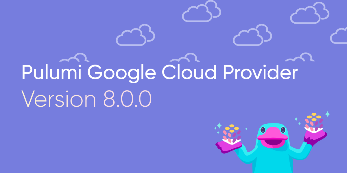 Pulumi Google Cloud Provider Version 8.0.0