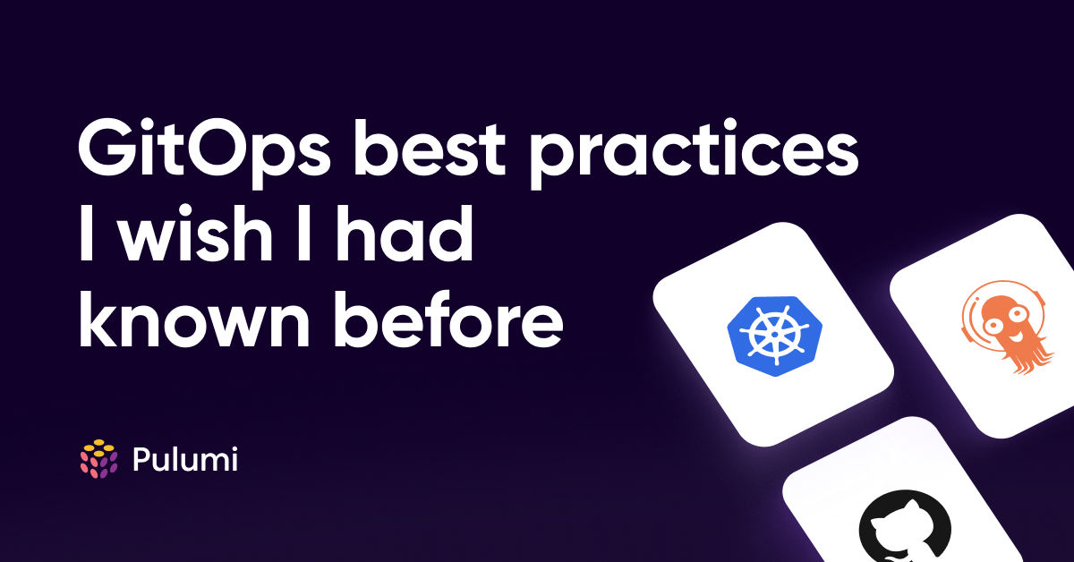 GitOps Best Practices I Wish I Had Known Before