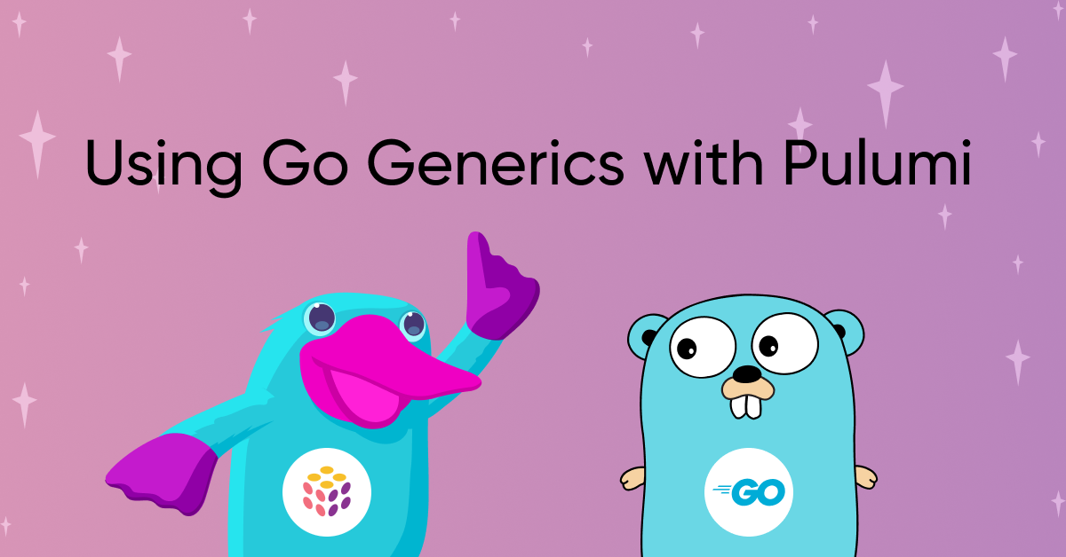 Using Go Generics with Pulumi