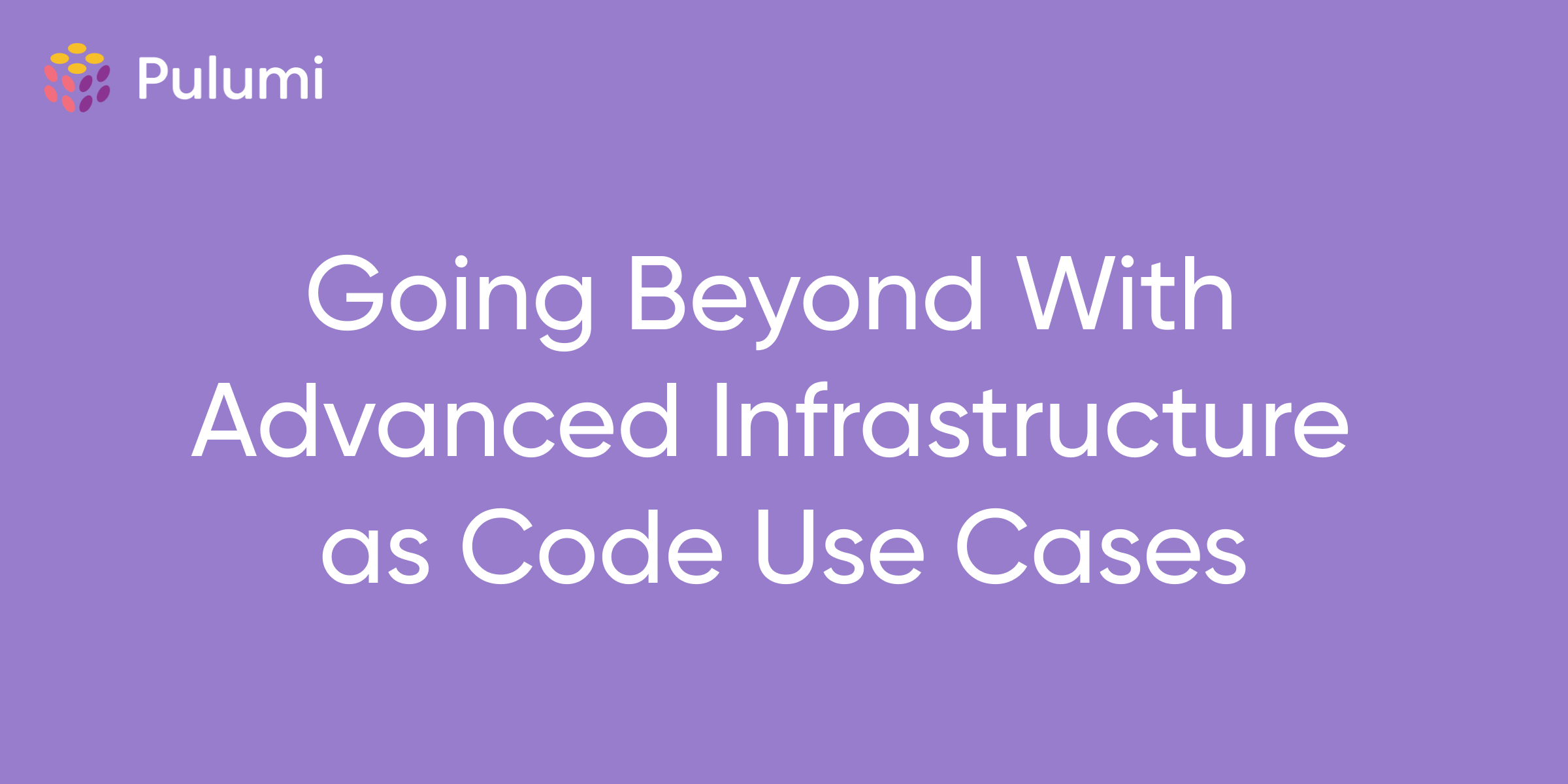 Going Beyond With Advanced Infrastructure as Code Use Cases