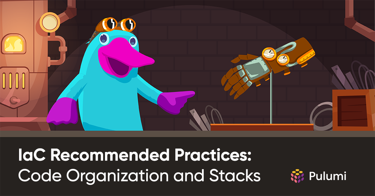 IaC Recommended Practices: Code Organization and Stacks