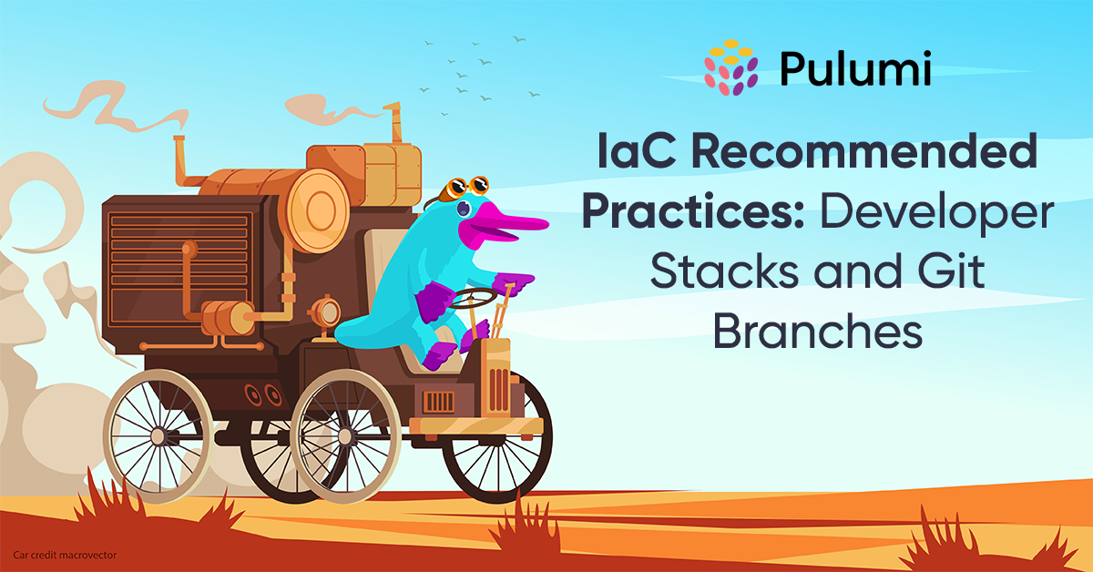 IaC Recommended Practices: Developer Stacks and Git Branches