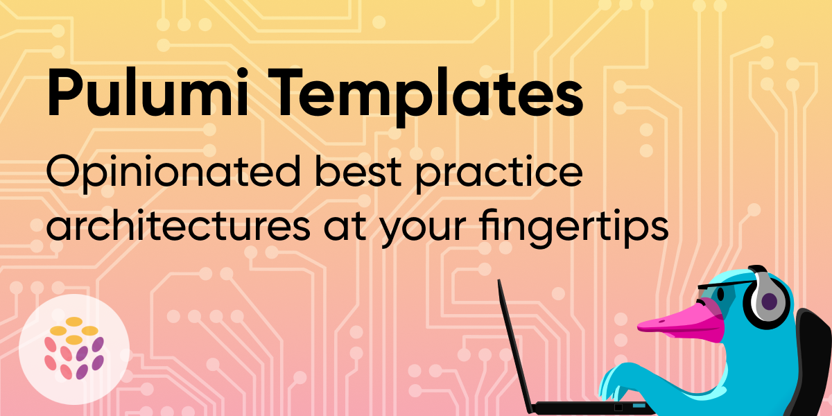 Introducing Pulumi Architecture Templates