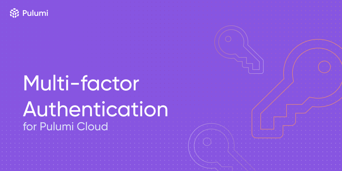Pulumi Cloud Adds Multi-factor Authentication