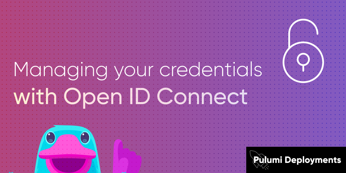 Managing credentials with Open ID Connect for Pulumi Deployments
