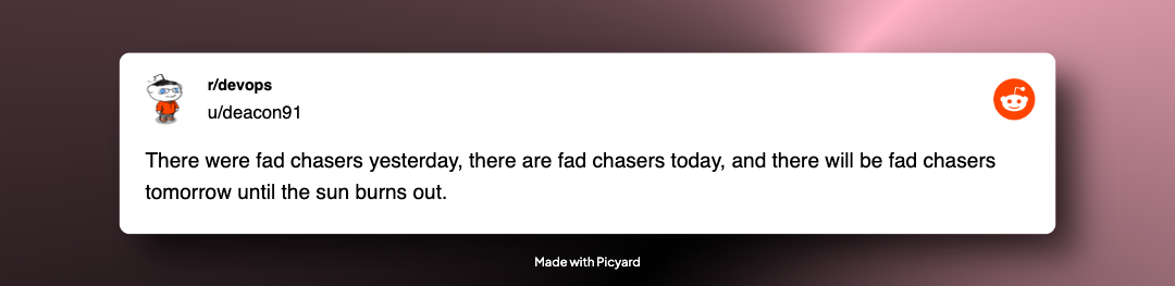 There were fad chasers yesterday, there are fad chasers today, and there will be fad chasers tomorrow until the sun burns out
