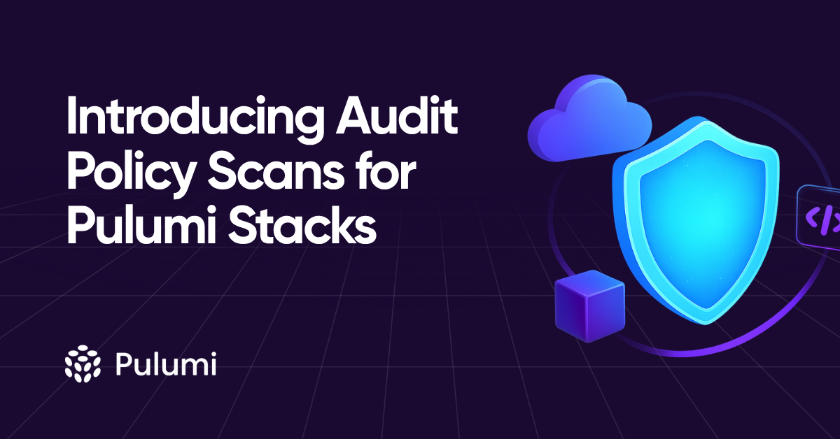 Introducing Audit Policy Scans for Pulumi Stacks