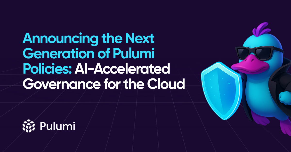 Announcing the Next Generation of Pulumi Policies: AI-Accelerated Governance for the Cloud