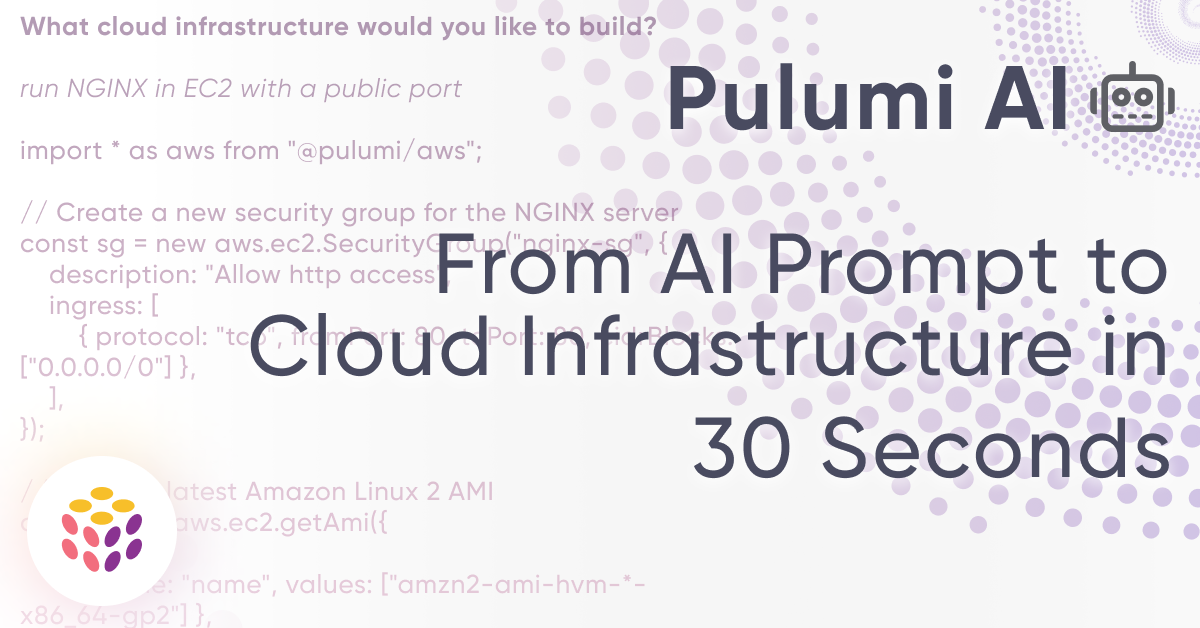 Deploy Cloud Infrastructure in 30 Seconds with Pulumi AI