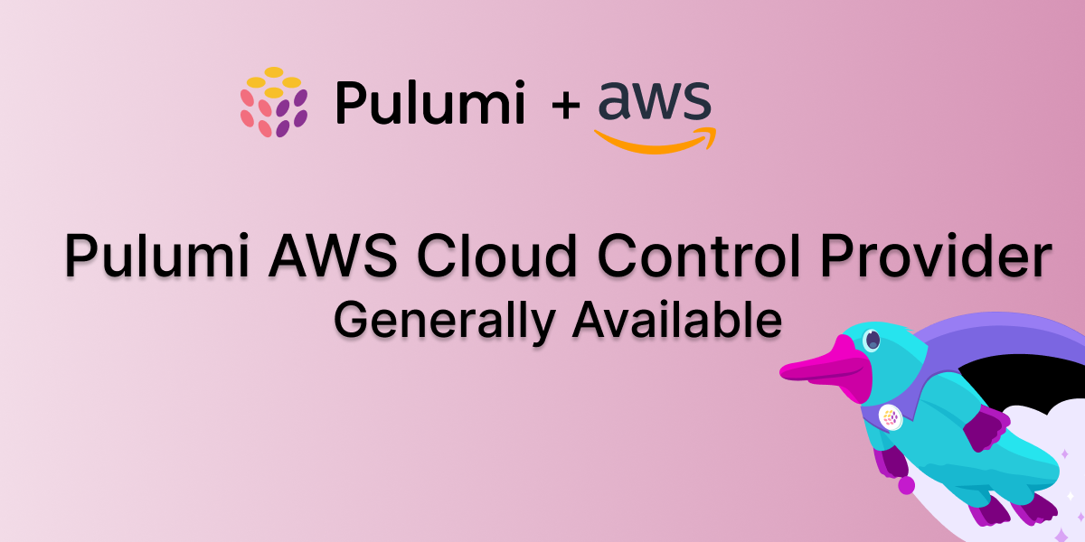 Pulumi AWS Cloud Control Provider is Generally Available