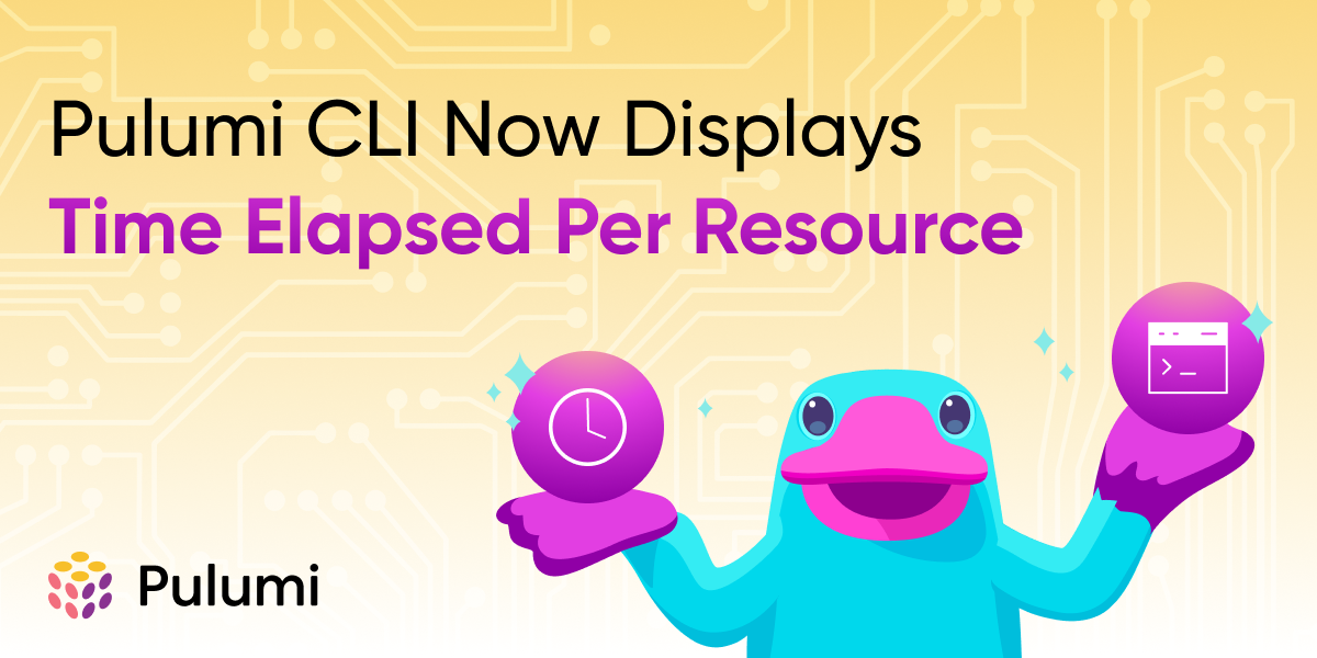 Pulumi CLI now displays time elapsed per resource