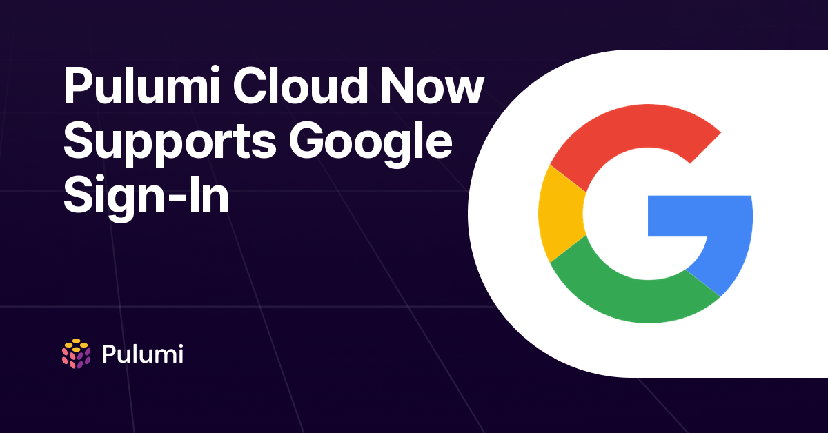 Pulumi Cloud Now Supports Google Sign-In