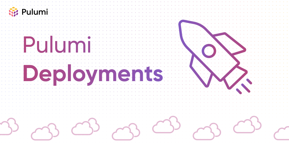 Pulumi Deployments: API-Driven Infrastructure at Scale