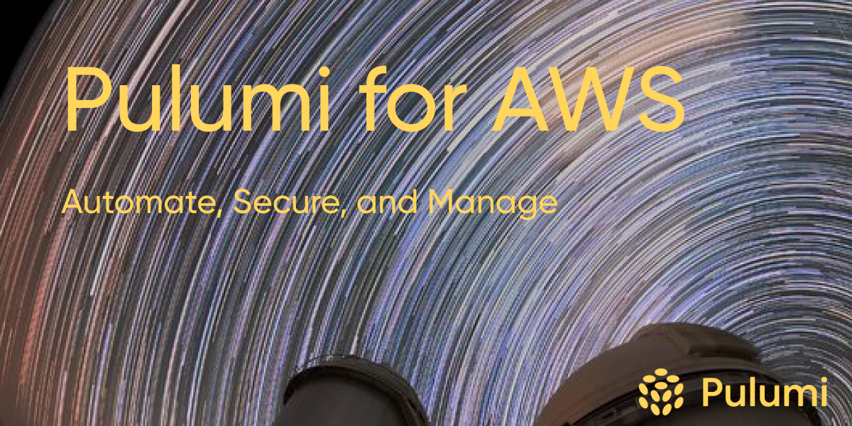 Pulumi for AWS: Automate, Secure, and Manage Your Cloud