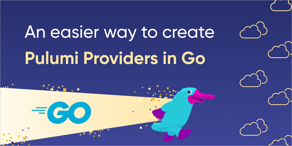 The Easier Way to Create Pulumi Providers in Go