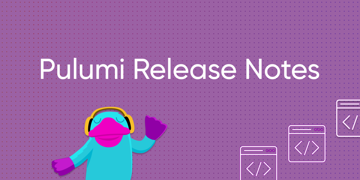 Pulumi Release Notes: Pulumi Refresh updates, re-implementing Pulumi Watch, and much more!