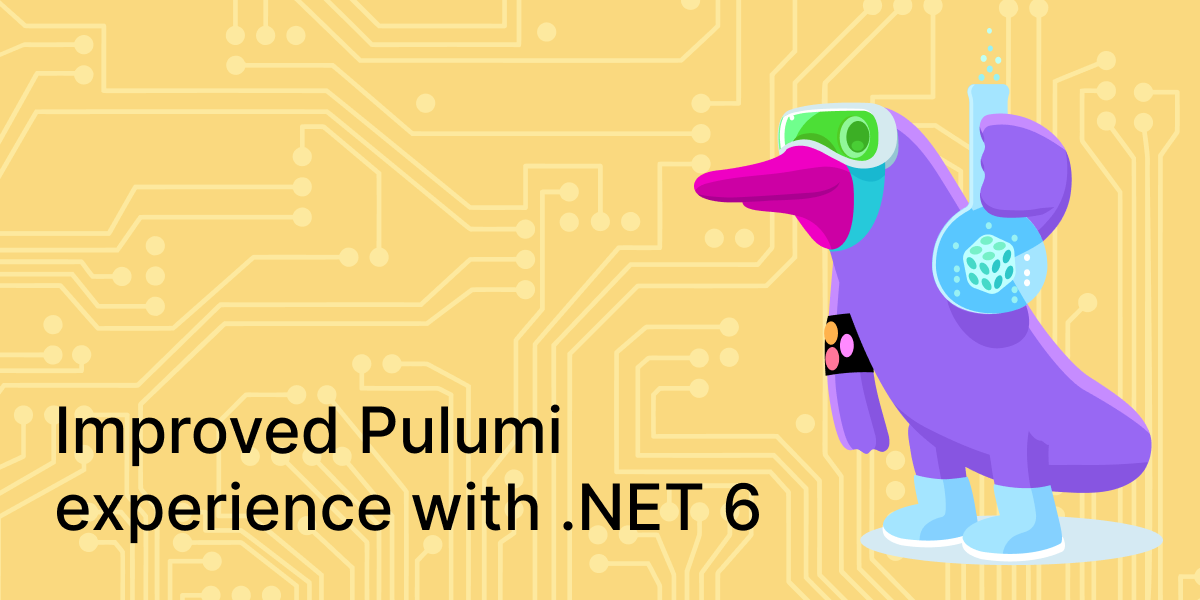 Improved Pulumi experience with .NET 6