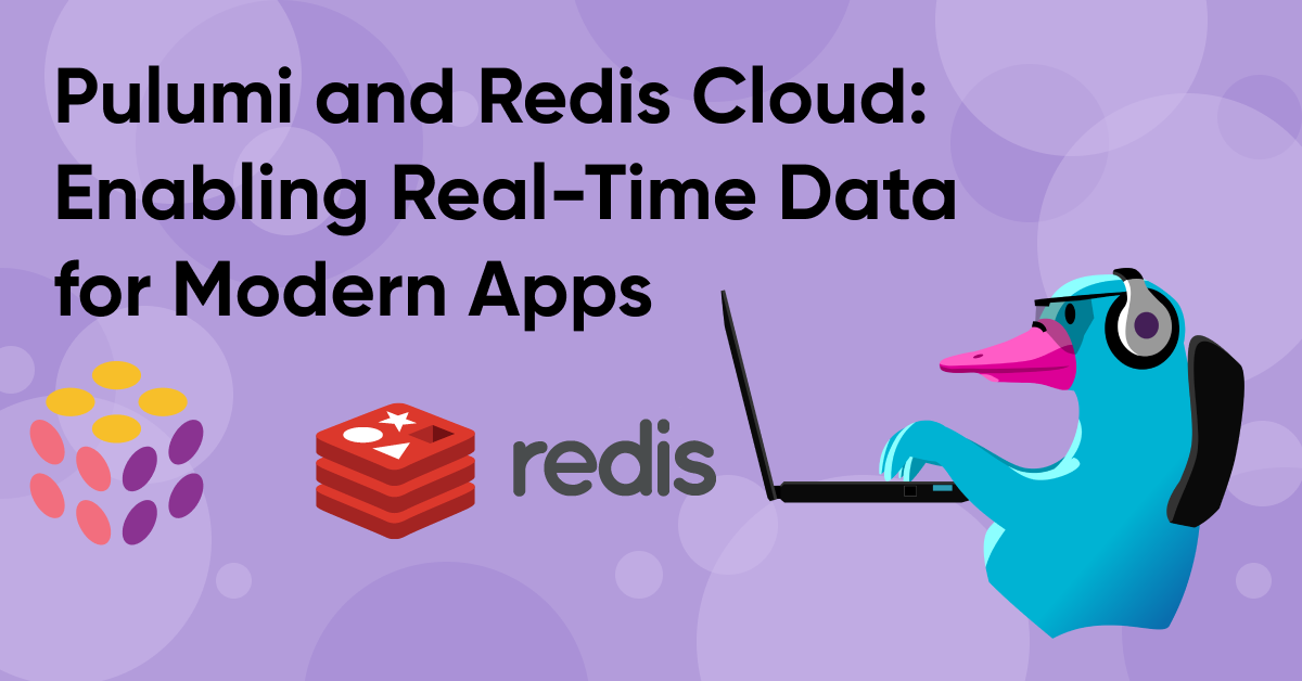 Pulumi and Redis Cloud: Real-Time Data for Modern Apps