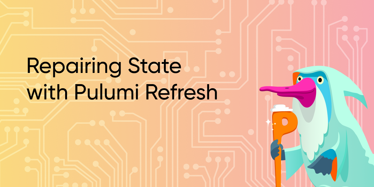 Repairing State With Pulumi Refresh