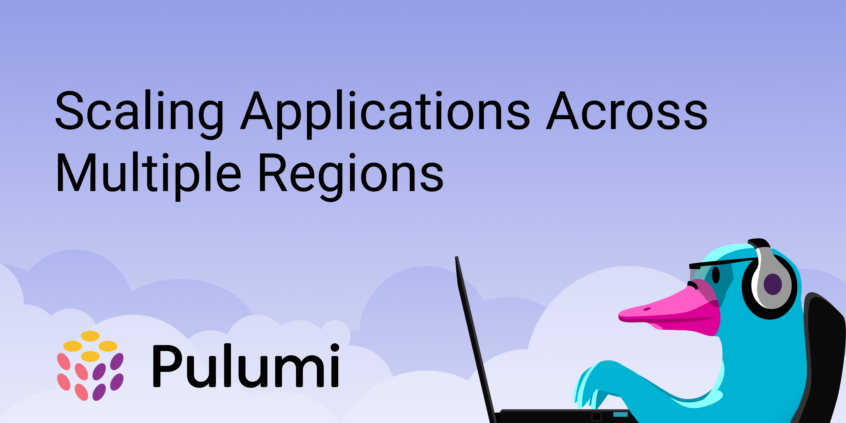 Scaling Applications Across Multiple Regions