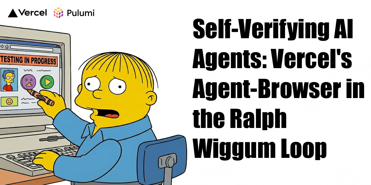 Self-Verifying AI Agents: Vercel's Agent-Browser in the Ralph Wiggum Loop