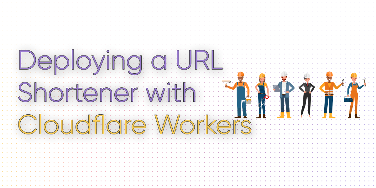 Deploying a URL Shortener with Cloudflare Workers