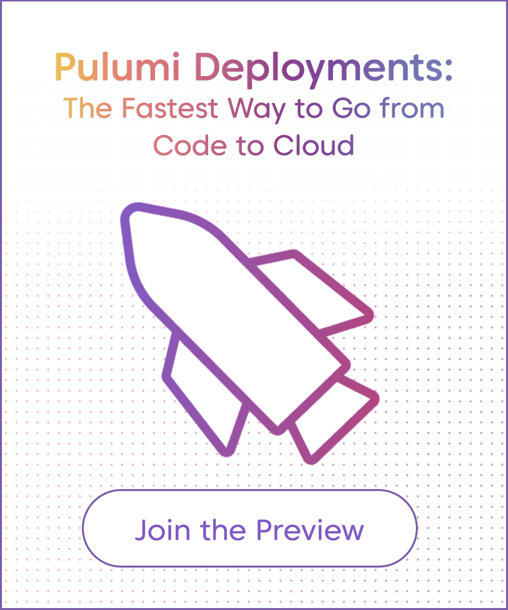Pulumi Deployments: the fastest way to go from code to cloud. Join the Preview