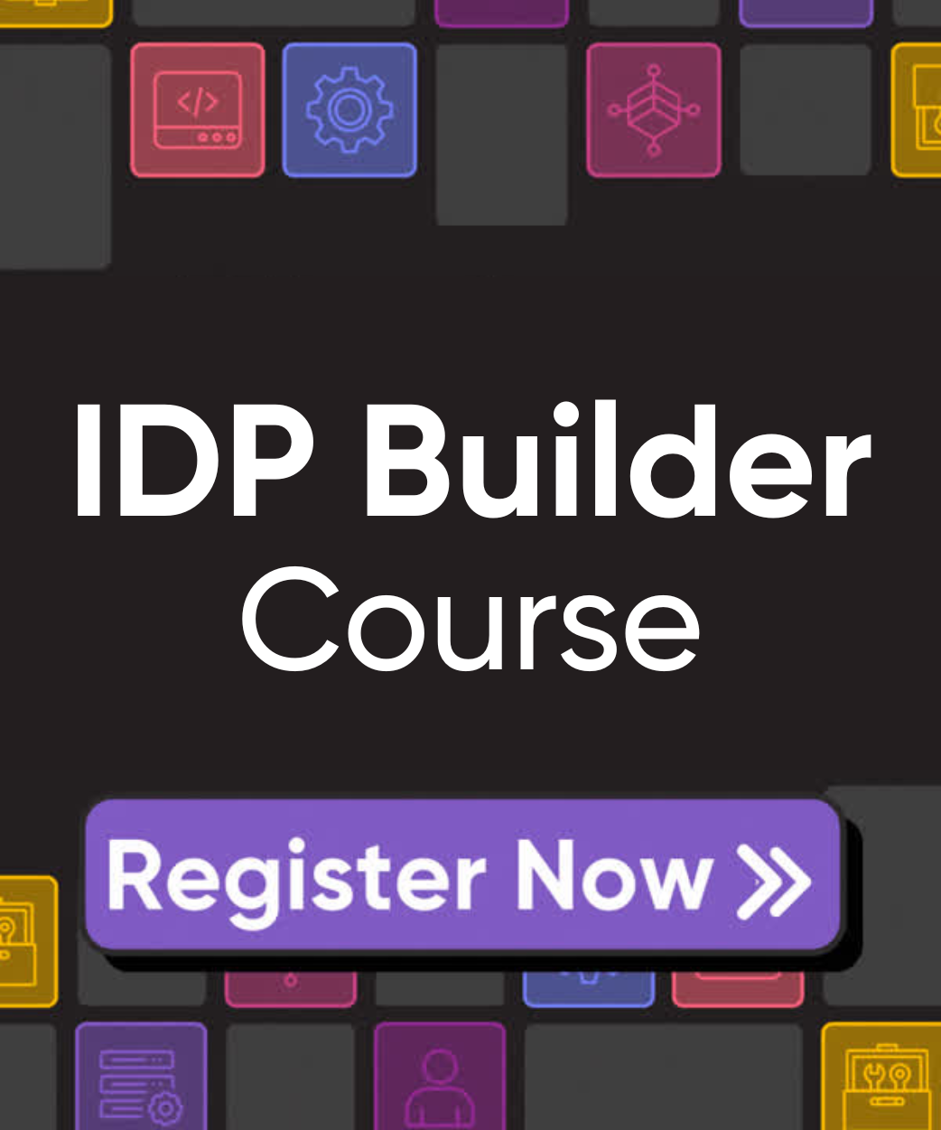 IDP Builder Course. Register Now.