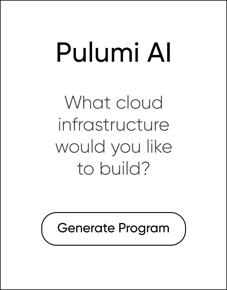 Pulumi AI - What cloud infrastructure would you like to build? Generate Program
