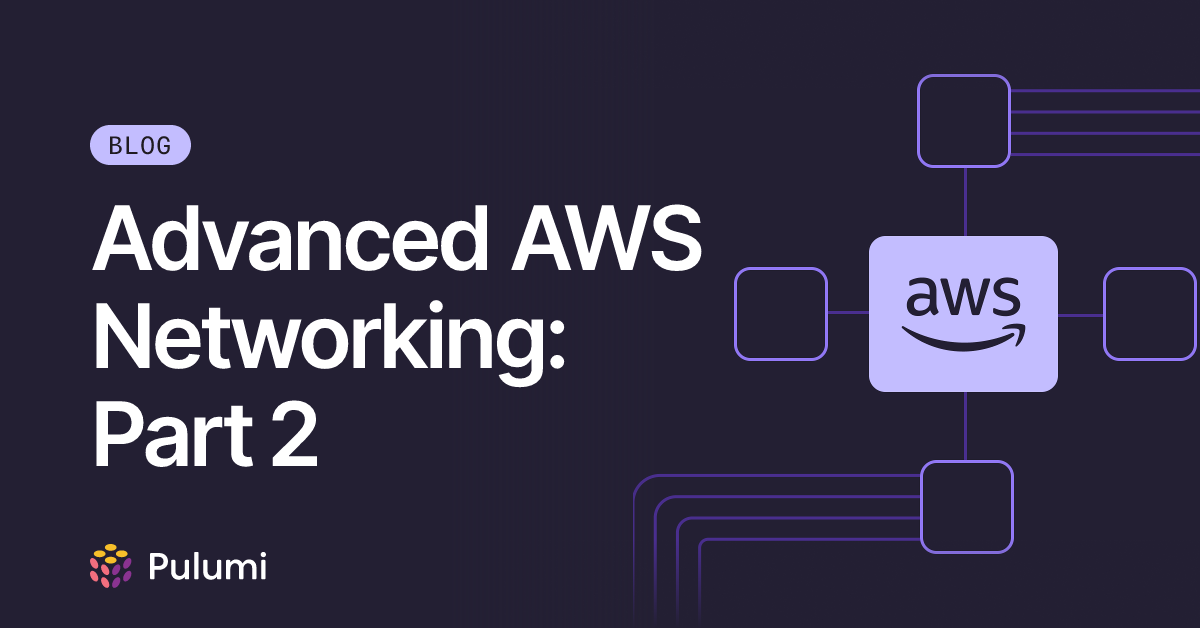 Advanced AWS Networking: Part 2 | Pulumi Blog