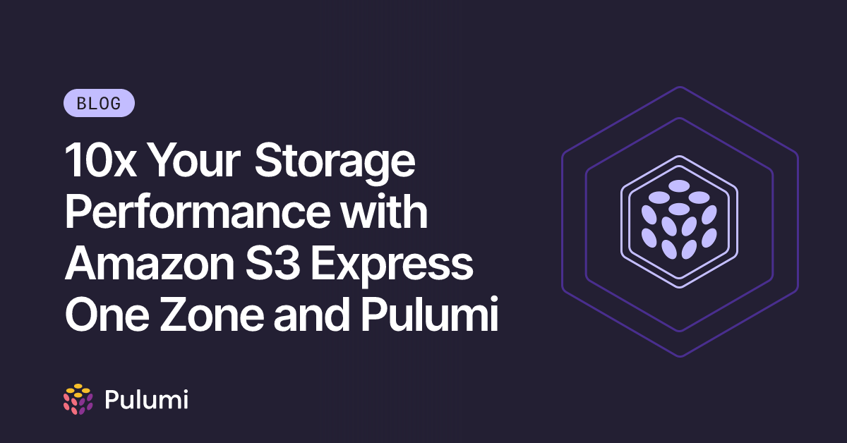 10x Your Storage Performance with Amazon S3 Express One Zone and Pulumi ...