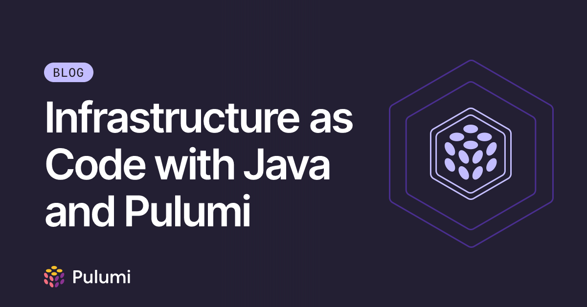 Infrastructure as Code with Java and Pulumi | Pulumi Blog
