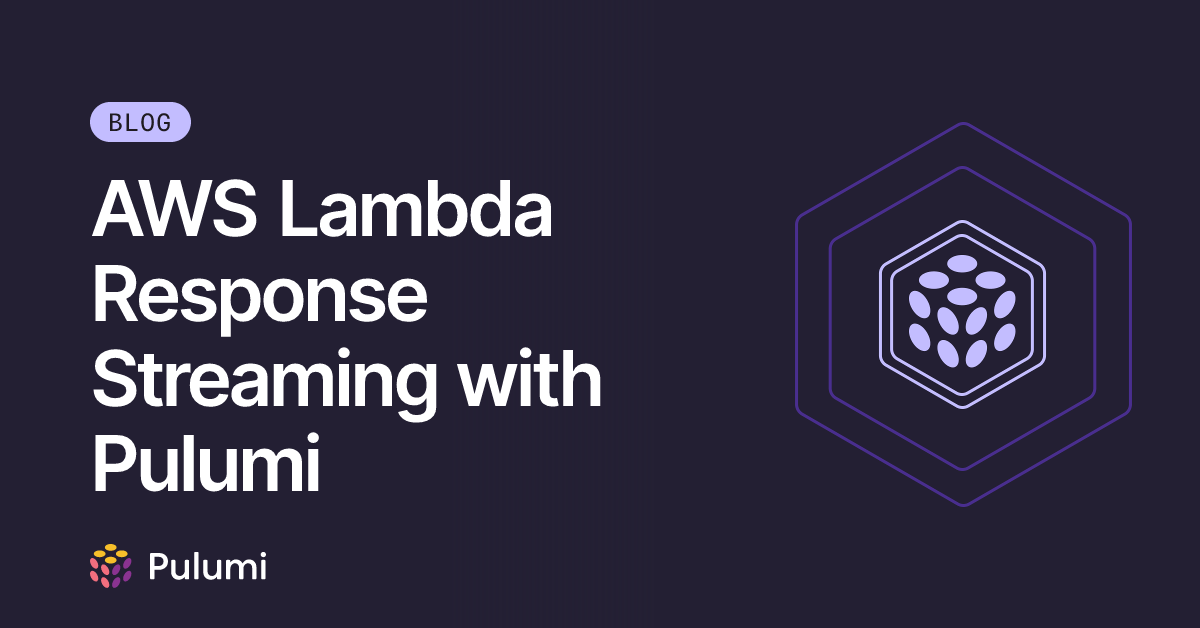 AWS Lambda Response Streaming with Pulumi | Pulumi Blog